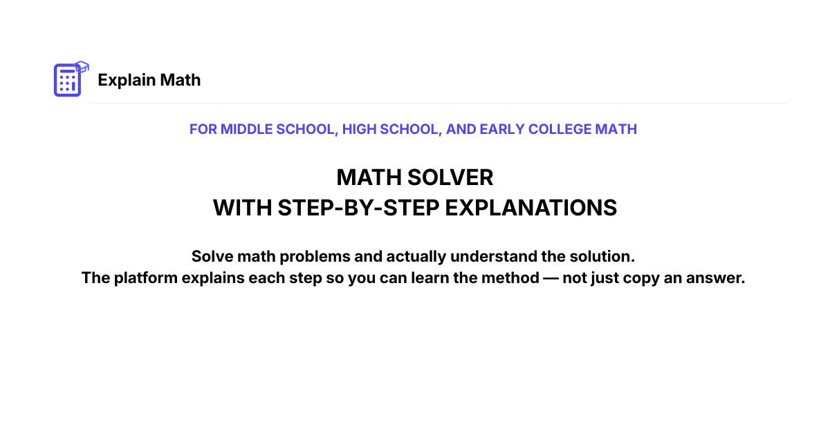 Math Solver (Step-by-Step Explanations) | Explain Math